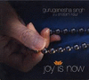 GURUGANESHA SINGH & SNATAN KAUR - JOY IS NOW