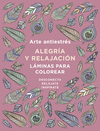 ARTE ANTIESTRS: ALEGRA Y RELAJACIN. LMINAS PARA COLOREAR (LIBRO DE COLOREAR