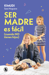 SER MADRE ES FACIL CUANDO NO TIENES HIJOS