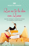 QUE NO TE LA DEN CON QUESO