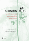 SHINRIN YOKU. EL ARTE JAPONES DE SUMERGIRTE EN LA