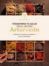 TRANSFORMA TU SALUD CON EL METODO ARTURVEDA