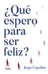 �QU� ESPERO PARA SER FELIZ?
