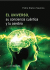 EL UNIVERSO SU CONCIENCIA CUNTICA Y TU CEREBRO