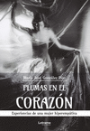 PLUMAS EN EL CORAZ�N. EXPERIENCIAS DE UNA MUJER HIPEREMP�TICA