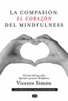 LA COMPASION (EL CORAZON DEL MINDFULNESS)