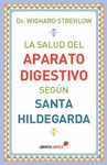 LA SALUD DEL APARATO DIGESTIVO SEGUN SANTA HILDEGARDA