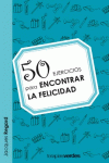 50 EJERCICIOS ENCONTRAR LA FELICIDAD