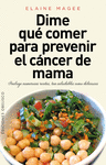DIME QUE COMER PARA PREVENIR EL CANCER DE MAMA