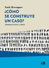 �COMO SE CONSTRUYE UN CASO?