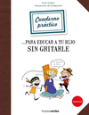 CUADERNO PRCTICO PARA EDUCAR A TU HIJO SIN GRITARLE