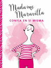 MADAME MARAVILLA CONFA EN S MISMA