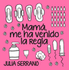 MAMA, ME HA VENIDO LA REGLA