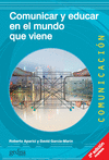 COMUNICAR Y EDUCAR EN EL MUNDO QUE VIENE