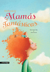 UN MUNDO DE MAMAS FANTASTICAS (2A ED)