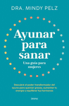 AYUNAR PARA SANAR. UNA GUIA PARA MUJERES