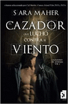 EL CAZADOR QUE LUCHO CONTRA EL VIENTO (VOL 2)