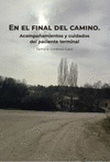 EN EL FINAL DEL CAMINO. ACOMPAAMIENTOS Y CUIDADOS DEL PACIENTE T