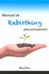 MANUAL DE REBIRTHING PARA PRINCIPIANTES