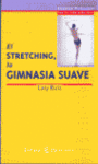 STRETCHING, LA GIMNASIA SUAVE, EL