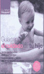 GUIA PARA EL CUIDADO DE TU HIJO