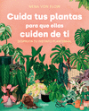 CUIDA TUS PLANTAS PARA QUE ELLAS CUIDEN DE TI