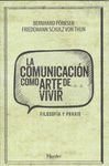 COMUNICACI�N COMO ARTE DE VIVIR, LA