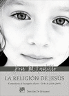 LA RELIGIÓN DE JESÚS. COMENTARIO AL EVANGELIO DIARIO - CICLO A (2016-2017)