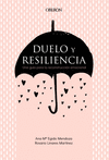 DUELO Y RESILIENCIA. UNA GUIA PARA LA RECONSTRUCCION EMOCIONAL