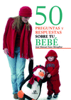 50 PREGUNTAS Y RESPUESTAS SOBRE TU BEBE