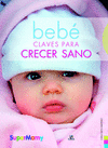 BEBE. CLAVES PARA CRECER SANO