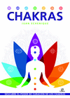 CHAKRAS. DESCUBRE EL PODER DE CURACION DE LOS CHAKRAS.