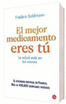 MEJOR MEDICAMENTO ERES TU, EL. LA SALUD ESTA EN TUS MANOS