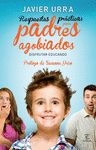 RESPUESTAS PRACTICAS PARA PADRES AGOBIAD