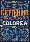 LIBRO DE LETTERING. COLOREA , PRACTICA Y CREA