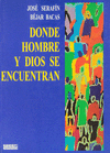 DONDE HOMBRE Y DIOS SE ENCUENTRAN