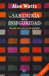 SABIDURIA DE LA INSEGURIDAD, LA