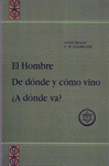 HOMBRE. DE DONDE Y COMO VINO. ADONDE VA