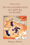 T�CNICAS ELEMENTALES DE CAPTURA EN WUSHU