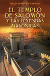 EL TEMPLO DE SALOMON Y LAS LEYENDAS MASONICAS