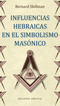 INFLUENCIAS HEBRAICAS EN EL SIMBOLISMO MASONICO