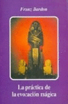PRACTICA DE LA EVOCACION MAGICA, LA
