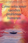 C�MO SOLUCIONAR NUESTROS PROBLEMAS HUMANOS