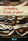 MADERA, EL UTIL, EL GESTO, LA