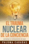 EL TRAUMA NUCLEAR DE LA CONCIENCIA