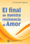 FINAL DE NUESTRA RESISTENCIA AL AMOR,EL