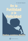 DE LA FUTILIDAD A LA FELICIDAD. TODOS SOMOS SISIFO