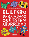 LIBRO PARA NIOS QUE ESTAN ABURRIDOS 1,EL