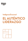 EL AUTNTICO LIDERAZGO. SERIE INTELIGENCIA EMOCIONAL HBR