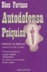 AUTODEFENSA PSQUICA : MTODOS DE DEFENSA CONTRA EL MAL OCULTO